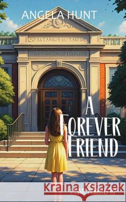 A Forever Friend Angela Hunt 9781969011030 Hunthaven Press