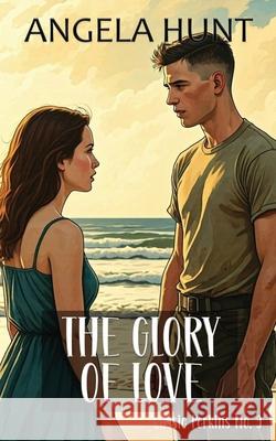 The Glory of Love Angela Hunt 9781969011207