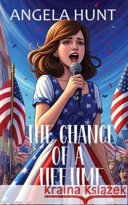 The Chance of a Lifetime Angela Hunt 9781969011214 Hunthaven Press