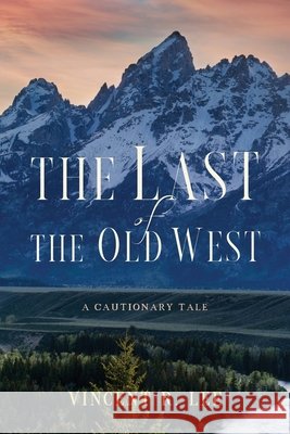 The Last of the Old West Lee, Vincent R. 9781969030062 Sixpac Manco Publications
