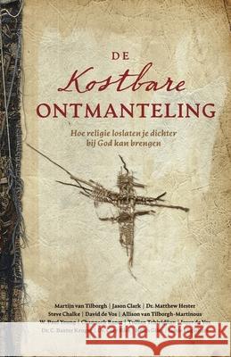 de Kostbare Ontmanteling: Hoe religie loslaten je dichter bij God kan brengen Martijn Va 9781969062018 Four Rivers Media