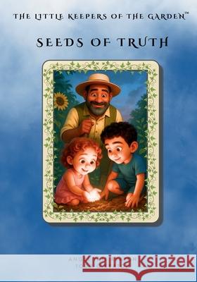 The Little Keepers of the Garden: Seeds of Truth Angel Tat Todd G. Keaton 9781969064081 Healthy in Heart Media, LLC
