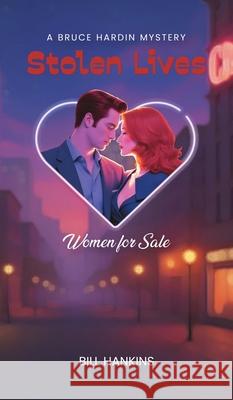 Stolen Lives: Women for Sale Bill Hankins 9781969066238 Columbus Book Pubishers