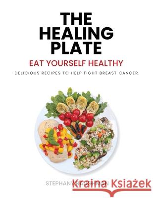 The Healing Plate: Eat Yourself Healthy Stephany Baughman 9781969066658