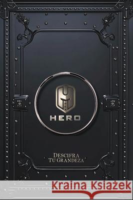 S? un H?roe: Descifra Tu Grandeza (Edici?n en Blanco y Negro) Alessio Favaretto Galilee Masterson 9781969117091 Bea Hero