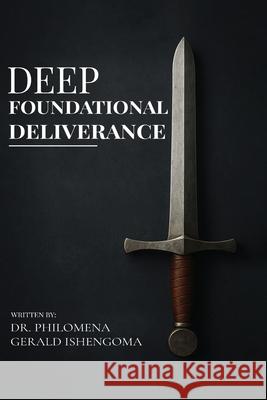 Deep Foundational Deliverance Philomena Geral 9781969120084 Book Publishing Group LLC
