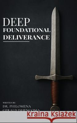 Deep Foundational Deliverance Philomena Geral 9781969120091 Book Publishing Group LLC