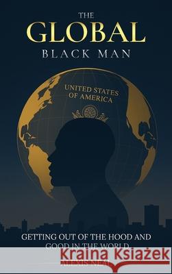 The Global Black Man Alexis Neal 9781969120114