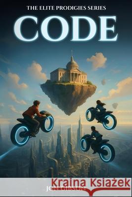 Code: The Elite Prodigies Series Jon Gibson 9781969120145