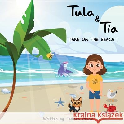 Tula & Tia take on the Beach! Tamara Marie 9781969120367 Book Publishing Group LLC