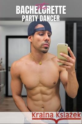 The Bachelorette Party Dancer Jason Cool 9781969120596 Book Publishing Group LLC