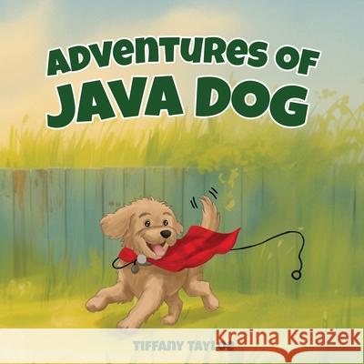 Adventures of Java Dog Tiffany Tayloe 9781969120756