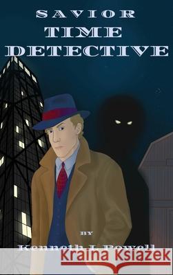 Time Detective Kenneth L. Powell 9781969130014