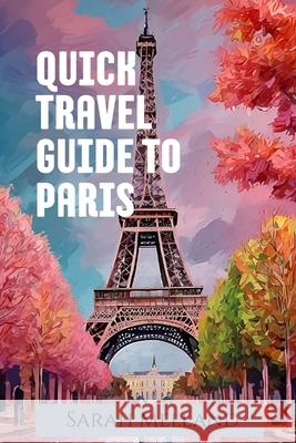 Quick Travel Guide to Paris Sarah Melland 9781969137068 Ripe Melland Media