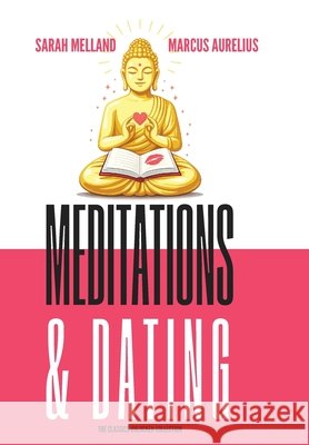 Meditations & Dating Sarah Melland Marcus Aurelius 9781969137235 Ripe Melland Media