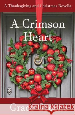 A Crimson Heart: A Thanksgiving and Christmas Novella Grace Greene 9781969162145 Kersey Creek Books