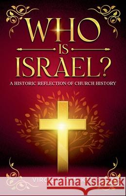 Who Is Israel? Virgil A. Walker 9781969172076 House Walker Publishing