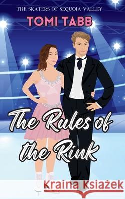 The Rules of the Rink: A Sweet Sports Romance Tomi Tabb 9781969184048 Pas de Chat Publications