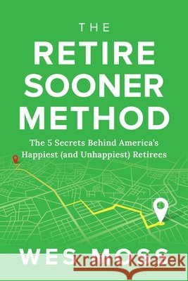 The Retire Sooner Method Wes Moss 9781969190025 Kiplinger Books
