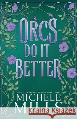 Orcs Do It Better Michele Mills 9781969194009