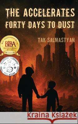 The Accelerates: Forty Days to Dust Tak Salmastyan 9781969208027 Tak Salmastyan Art
