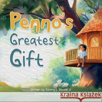Penno's Greatest Gift: What Makes You Special Tommy L. Moore Camilla Martinez Bryony Simmonds 9781969210013