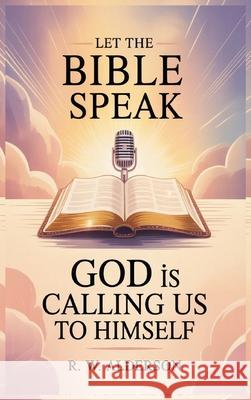 Let the Bible Speak R. W. Alderson 9781969219108 Ignite Book Publishing