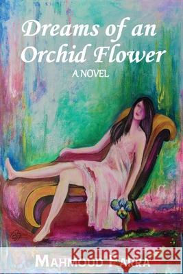 Dreams of an Orchid Flower Mahmoud Farra 9781969219405