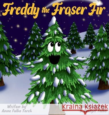 Freddy the Fraser Fir Anne Torch S. Bridget Falbo Linda Hotchkiss 9781969230073 Creekside Publishing NY