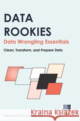 Data Rookies Data Wrangling Essentials Data Analytics Curriculum 9781969233036 Data Analytics Curriculum