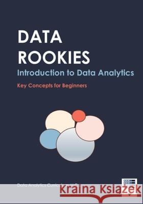 Data Rookies Intro to Data Analytics Data Analytics Curriculum 9781969233098 Data Analytics Curriculum