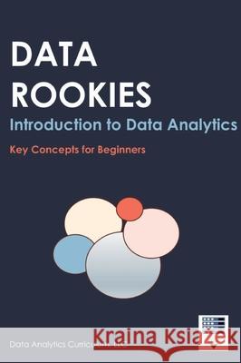 Data Rookies Intro to Data Analytics Data Analytics Curriculum 9781969233104 Data Analytics Curriculum