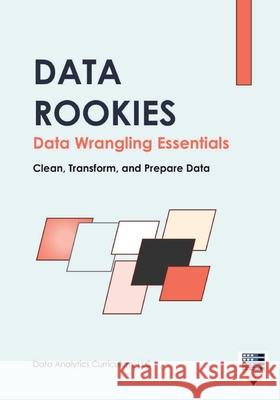 Data Rookies Data Wrangling Essentials Data Analytics Curriculum 9781969233296 Data Analytics Curriculum