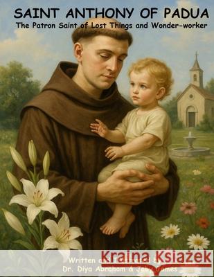 Saint Anthony of Padua Diya Abraham Joby James 9781969238017 My Own Imprint