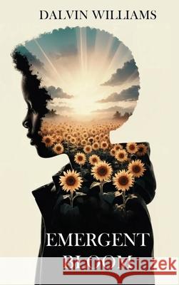 Emergent Bloom Dalvin Williams Hemingway Publishers 9781969252037 Hemingway Publishers