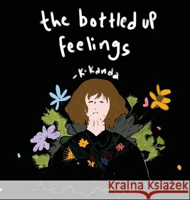 The Bottled up Feelings K. Kanda 9781969252495 Hemingway Publishers