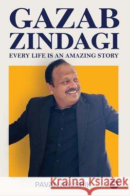 Gazab Zindagi: Every Life is an Amazing Story Pavan Kaushik 9781969259159