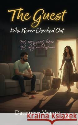 The Guest: Who Never Checked Out Dattatreya Vemuri 9781969259463