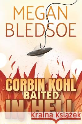 Corbin Kohl Baited In Hell: a fun low-fantasy mystery Megan Bledsoe 9781969265051