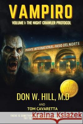Vampiro Trilogy Volume 1: The Night Crawler Protocol New Edition Don W. Hill Tom Cavaretta 9781969268014 Don W Hill Publishing