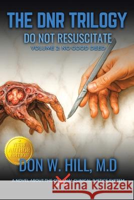 THE DNR TRILOGY Volume 2: No Good Deed New Edition Don W. Hill 9781969268137 Don W Hill Publishing