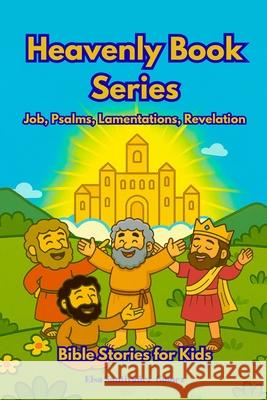 Job, Psalms, Lamentations & Revelation: Bible Stories for Kids Elsa Santivanez-Gomez 9781969278006 Ryker Blueprint Press