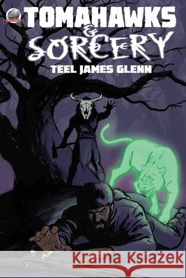 Tomahawks & Sorcery Mike Laperuta Teel James Glenn 9781969285097