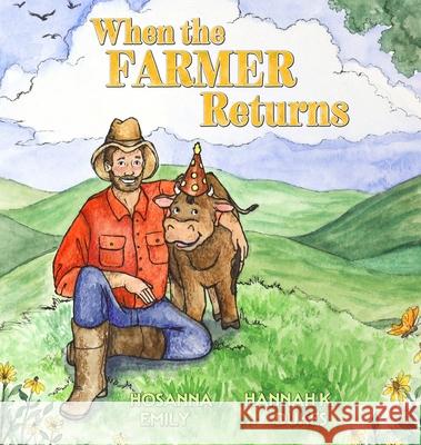 When the Farmer Returns Hosanna Emily Hannah K. Dukes 9781969314063 Heart Like His Publishing