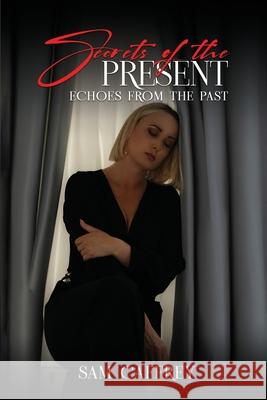 Secrets of The Present: Echoes from the Past Sam Caffrey 9781969324086 Parker Publishers