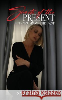 Secrets of The Present: Echoes from the Past Sam Caffrey 9781969324093 Parker Publishers