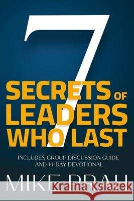 7 Secrets of Leaders Who Last: Avoiding the Traps of Ministry Mike Prah 9781969340000 Mike Prah