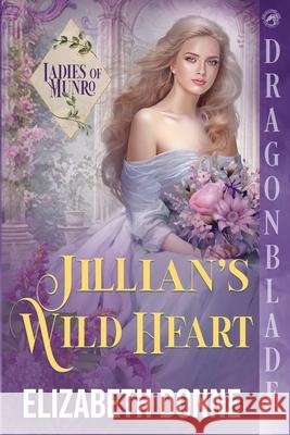 Jillian's Wild Heart: A Regency Historical Romance Elizabeth Donne 9781969349140 Dragonblade Publishing, Inc.