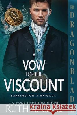 A Vow for the Viscount: A Regency Historical Romance Ruth A. Casie 9781969349287 Dragonblade Publishing, Inc.