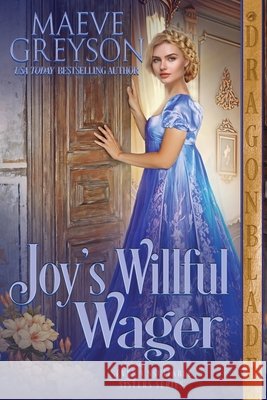 Joy's Willful Wager: A Regency Historical Romance Maeve Greyson 9781969349294